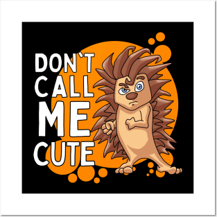 Don’t Call me Cute - Hedgehog Posters and Art